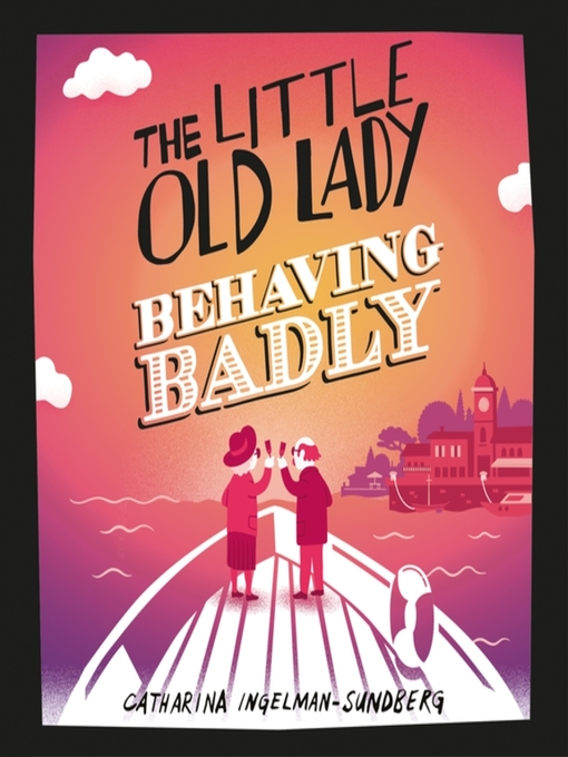 Title details for The Little Old Lady Behaving Badly by Catharina Ingelman-Sundberg - Wait list